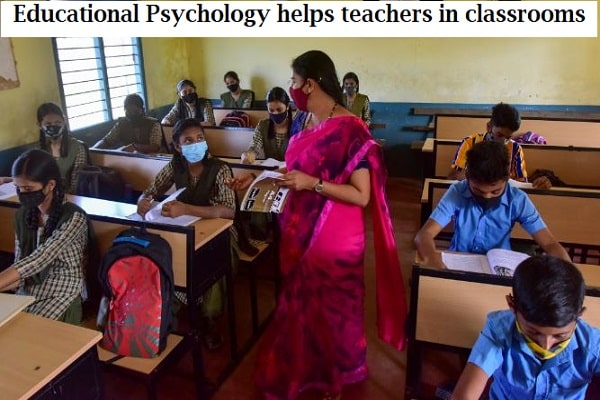 How Educational Psychology helps teachers in classrooms