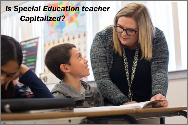 Is Special Education teacher capitalized?