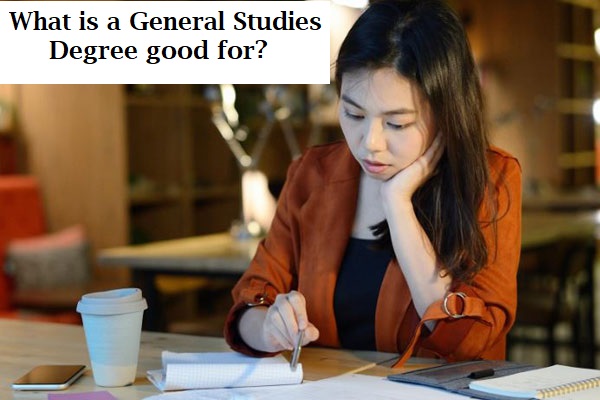 What is a General Studies degree good for?