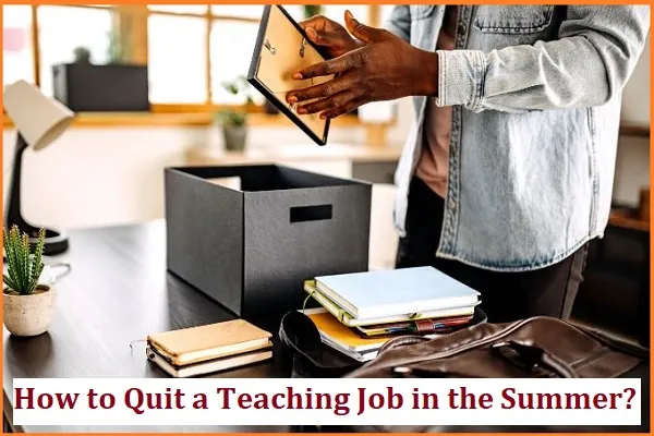 How to Quit a Teaching Job in the Summer